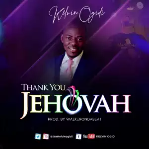 Kelvin Ogidi - Thank You Jehovah